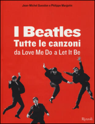 copertina I Beatles. Tutte le canzoni da Love me do a Let it be. Ediz. illustrata