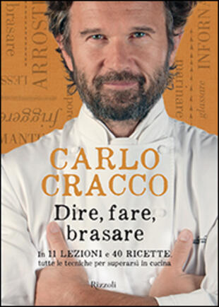 copertina Dire, fare, brasare. In 11 lezioni e 40 ricette tutte le tecniche per superarsi in cucina