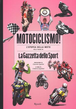copertina Motociclismo! L'epopea della moto nelle pagine de «La Gazzetta dello Sport». Ediz. illustrata