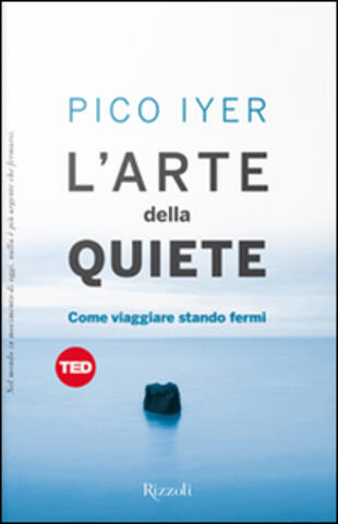 copertina L' arte della quiete. Come viaggiare stando fermi