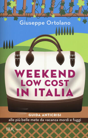 copertina Weekend low cost in Italia. Guida anticrisi alle più belle mete da vacanza mordi e fuggi