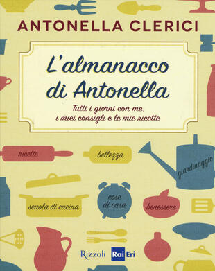 copertina L' almanacco di Antonella. Tutti i giorni con me, i miei consigli e le mie ricette