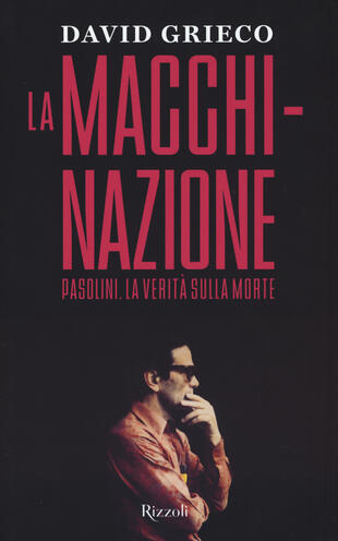 copertina La macchinazione. Pasolini. La verità sulla morte