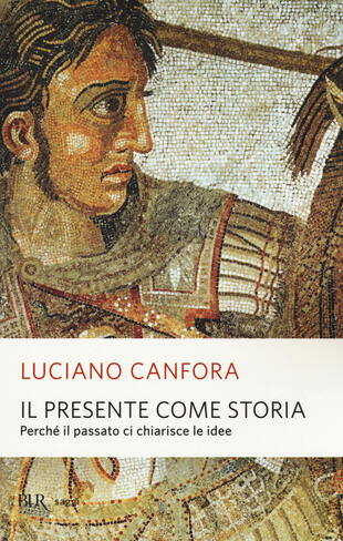 copertina Il presente come storia. Perché il passato ci chiarisce le idee