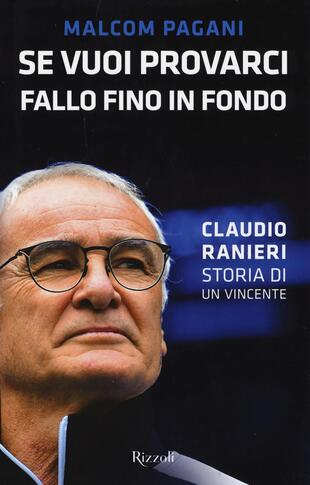 copertina Se vuoi provarci, fallo fino in fondo. Claudio Ranieri, storia di un vincente
