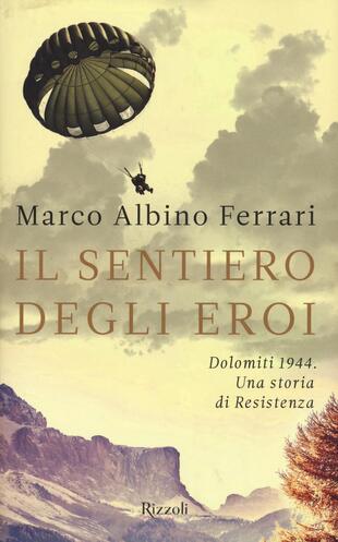 copertina Il sentiero degli eroi. Dolomiti 1944. Una storia di Resistenza