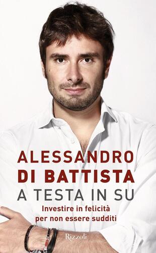 copertina A testa in su. Investire in felicità per non essere sudditi