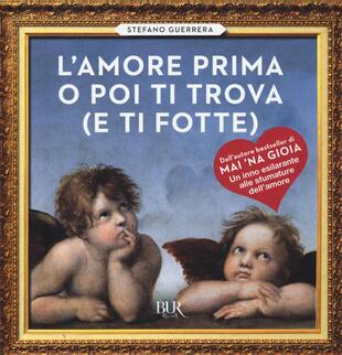 copertina L' amore prima o poi ti trova (e ti fotte)