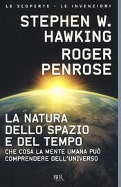 copertina La natura dello spazio e del tempo. Che cosa la mente umana può comprendere dell'universo