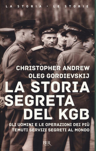 copertina La storia segreta del KGB. Gli uomini e le operazioni dei pi&ugrave; temuti segreti al mondo