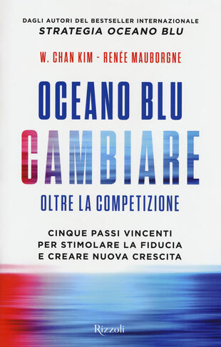 copertina Oceano blu: cambiare. Oltre la competizione. Cinque passi vincenti per stimolare la fiducia e creare nuova crescita