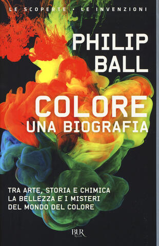 copertina Colore. Una biografia. Tra arte storia e chimica, la bellezza e i misteri del mondo del colore