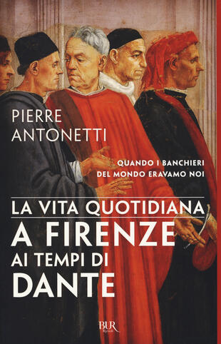 copertina La vita quotidiana a Firenze ai tempi di Dante