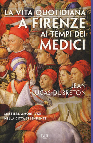 copertina La vita quotidiana a Firenze ai tempi dei Medici