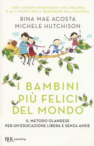 copertina I bambini più felici del mondo. Il metodo olandese per un'educazione libera e senza ansie