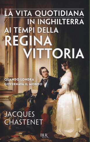 copertina La vita quotidiana in Inghilterra ai tempi della regina Vittoria