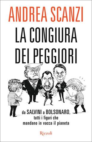 copertina La congiura dei peggiori. Da Salvini a Bolsonaro, tutti i figuri che mandano in vacca il pianeta