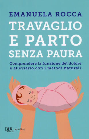 copertina Travaglio e parto senza paura. Comprendere la funzione del dolore e alleviarlo con i metodi naturali