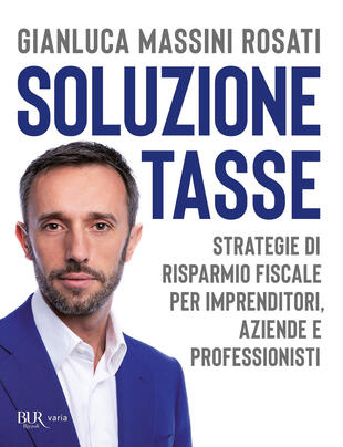 copertina Soluzione tasse. Strategie di risparmio fiscale per imprenditori, aziende e professionisti