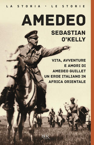copertina Amedeo. Vita, avventure e amori di Amedeo Guillet. Un eroe italiano in Africa orientale