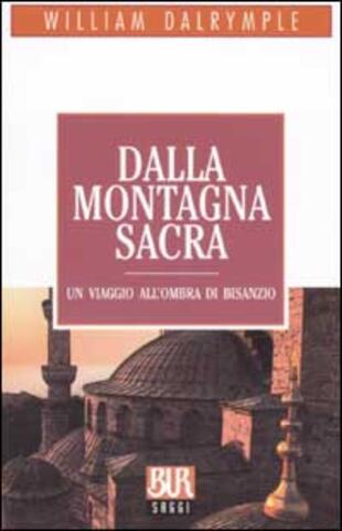 copertina Dalla montagna sacra. Un viaggio all'ombra di Bisanzio