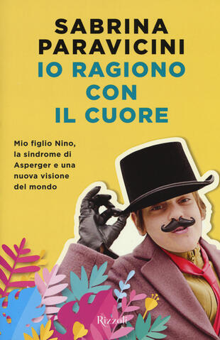 copertina Io ragiono con il cuore. Mio figlio Nino, la sindrome di Asperger e una nuova visione del mondo
