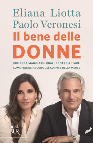 copertina Il bene delle donne. Che cosa mangiare, quali controlli fare, come prendersi cura del corpo e della mente