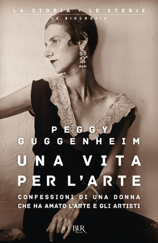 copertina Una vita per l'arte. Confessioni di una donna che ha amato l'arte e gli artisti