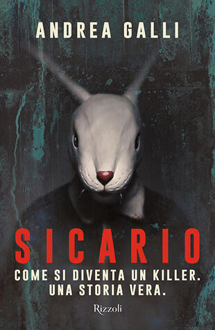 copertina Sicario. Come si diventa un killer. Una storia vera