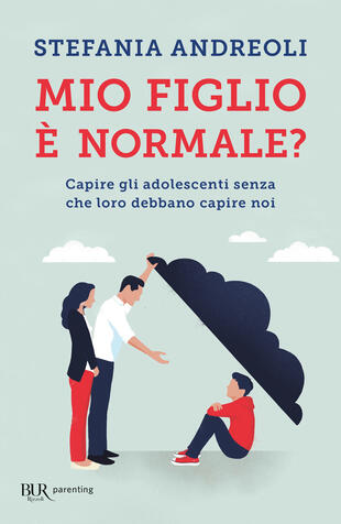 copertina Mio figlio è normale? Capire gli adolescenti senza che loro debbano capire noi