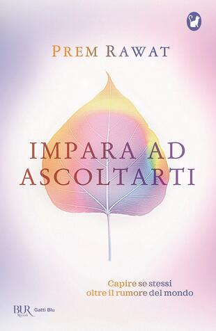 copertina Impara ad ascoltarti. Capire se stessi oltre il rumore del mondo