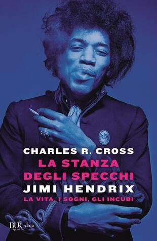copertina La stanza degli specchi. Jimi Hendrix: la vita, i sogni, gli incubi