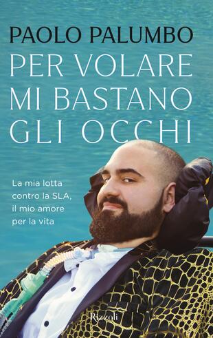 copertina Per volare mi bastano gli occhi. La mia lotta contro la SLA, il mio amore per la vita