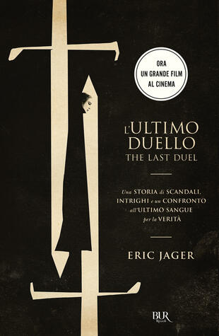 copertina L'ultimo duello. The last duel. Una storia di scandali, intrighi e un confronto all'ultimo sangue per la verità