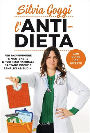 copertina L'anti-dieta. Per raggiungere e mantenere il tuo peso naturale bastano poche e semplici abitudini. Con oltre 100 ricette