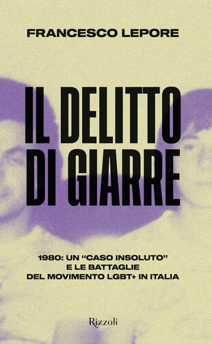 copertina Il delitto di Giarre. 1980: un «caso insoluto» e le battaglie del movimento LGBT+ in Italia