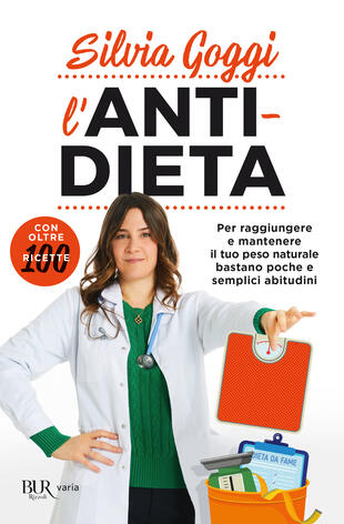 copertina L'anti-dieta. Per raggiungere e mantenere il tuo peso naturale bastano poche e semplici abitudini. Con oltre 100 ricette