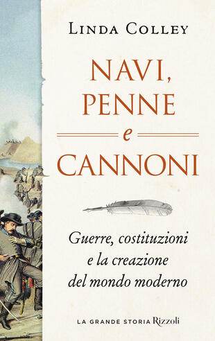 copertina Navi, penne e cannoni. Guerre, costituzioni e la creazione del mondo moderno