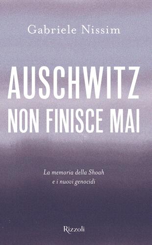 copertina Auschwitz non finisce mai. La memoria della Shoah e i nuovi genocidi