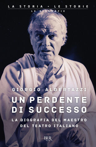 copertina Un perdente di successo. La biografia del Maestro del teatro italiano