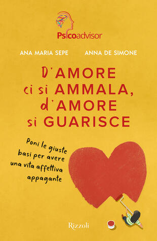 copertina D'amore ci si ammala, d'amore si guarisce. Poni le giuste basi per avere una vita affettiva appagante