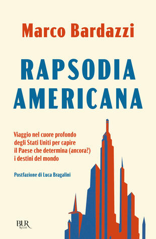 copertina Rapsodia americana. Viaggio nel cuore profondo degli Stati Uniti per capire il Paese che determina (ancora?) i destini del mondo