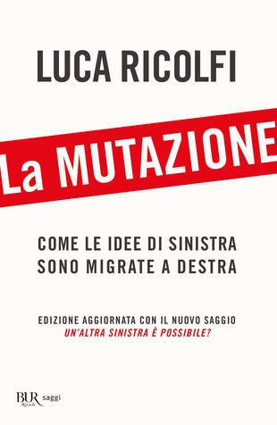 copertina La mutazione. Come le idee di sinistra sono migrate a destra. Nuova ediz.