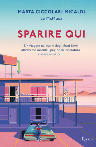 copertina Sparire qui. Un viaggio nel cuore degli Stati Uniti attraverso incontri, pagine di letteratura e sogni americani