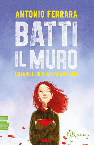 copertina Batti il muro. Quando i libri salvano la vita. Nuova ediz.
