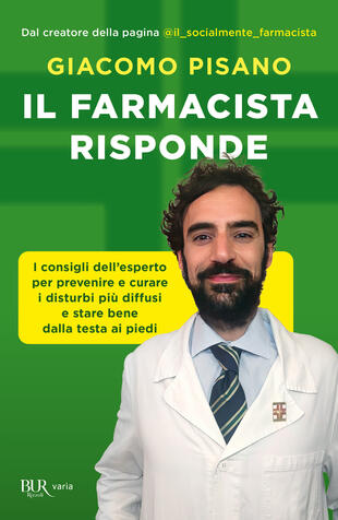 copertina Il farmacista risponde. I consigli dell'esperto per prevenire e curare i disturbi pi&ugrave; diffusi e stare bene dalla testa ai piedi