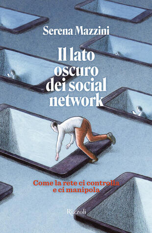 copertina Il lato oscuro dei social network. Come la rete ci controlla e manipola