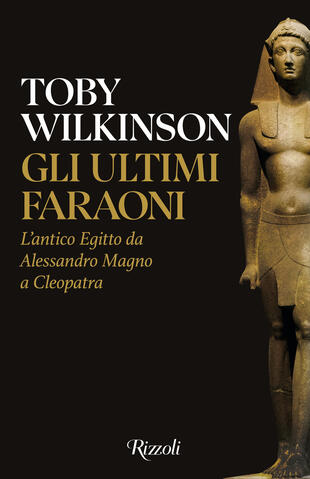copertina Gli ultimi faraoni. L'antico Egitto da Alessandro Magno a Cleopatra