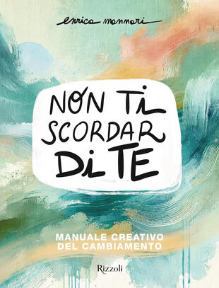 copertina Non ti scordar di te. Manuale creativo del cambiamento