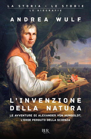 copertina L'invenzione della natura. Le avventure di Alexander von Humboldt, l'eroe perduto della scienza
